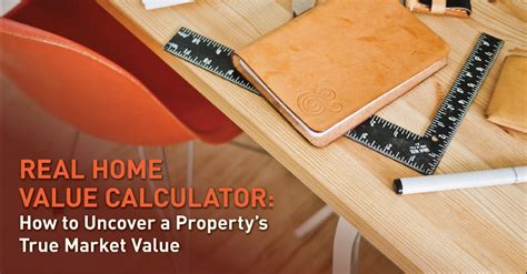 Real Home Value Calculator: How to Uncover a Property's True Market Value