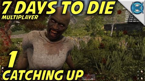 7 Days to Die -Ep. 1- "Catching Up" -Multiplayer w/GameEdged Let's Play- Alpha 15 (S15.88) - YouTube