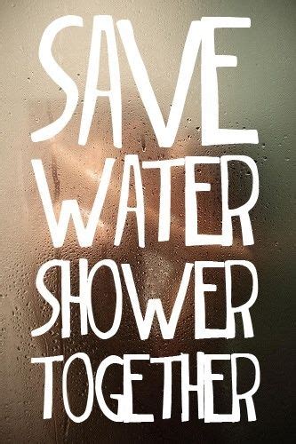 Save Water, Shower Together Pictures, Photos, and Images for Facebook, Tumblr, Pinterest, and ...