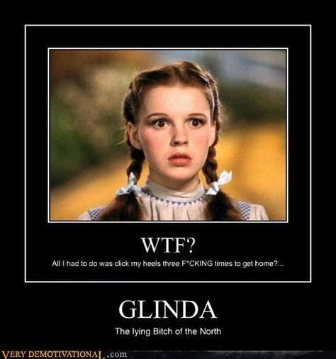 verydemotivational.com | Wizard of oz memes, Glenda the good witch ...