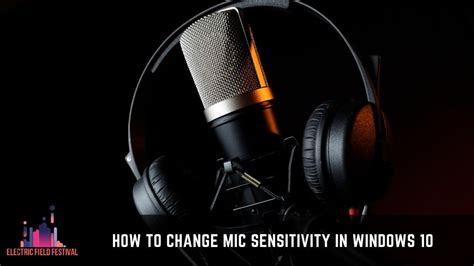 How To Change Mic Sensitivity In Windows 10 And 11? (Easy Fixes To Try!)