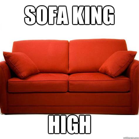 Sofa king High - Thoughts 7 - quickmeme