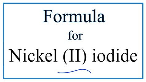 How to Write the Formula for Nickel (II) iodide - YouTube