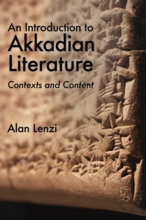 An Introduction to Akkadian Literature: Contexts and Content By Alan Lenzi