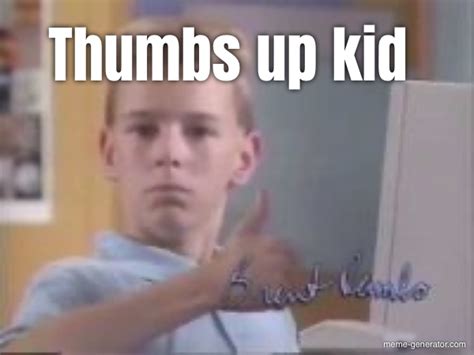 Thumbs up kid - Meme Generator