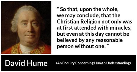 David Hume: “So that, upon the whole, we may conclude, that...”