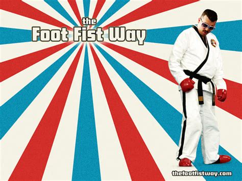 The Foot Fist Way (2008) Poster #1 - Trailer Addict