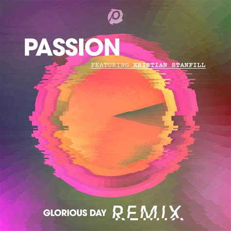 Passion – Glorious Day (Remix) Lyrics | Genius Lyrics