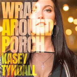 Wrap Around Porch (2019) by Kasey Tyndall – Free Mp3 Single Download ...