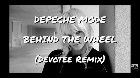 DEPECHE MODE - BEHIND THE WHEEL (Devotee Remix) - YouTube