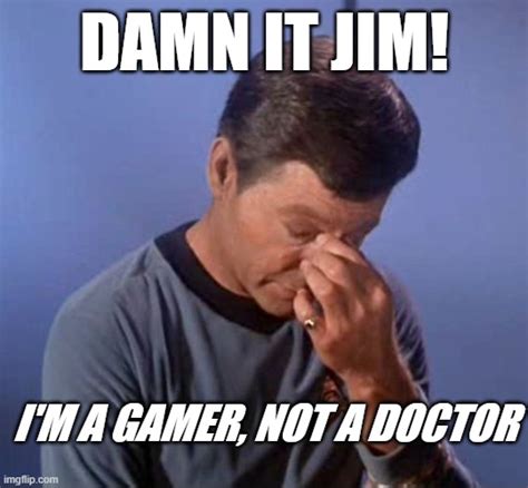 Dammit Jim - Imgflip