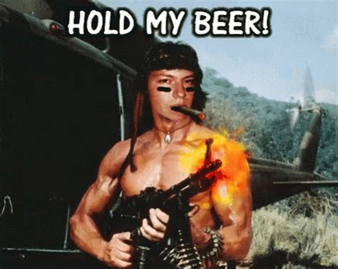 Rambo Impersonator Hold My Beer GIF | GIFDB.com