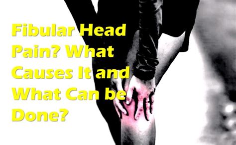 Fibular Head Pain? Here's What To Do - Centeno-Schultz Clinic