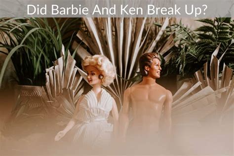 Did Barbie And Ken Break Up? - Toyz School