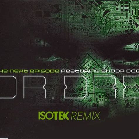 Stream Dr. Dre feat Snoop Dogg - The Next Episode (Isotek Remix) by ...