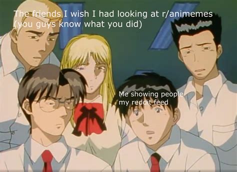 Dank Anime Memes, Shock Images, Great Teacher Onizuka, Name Calling, Self Promotion, I Wish I ...