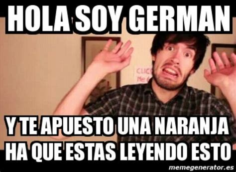 Memes de Hola soy German | Hola soy germán, Humor gracioso, Memes ...