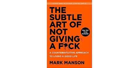 The Subtle Art of Not Giving a F*ck: A Counterintuitive Approach to ...