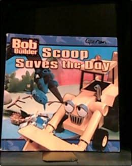 Bob the Builder Scoop Saves the Day: Amazon.co.uk: 9780439341073: Books