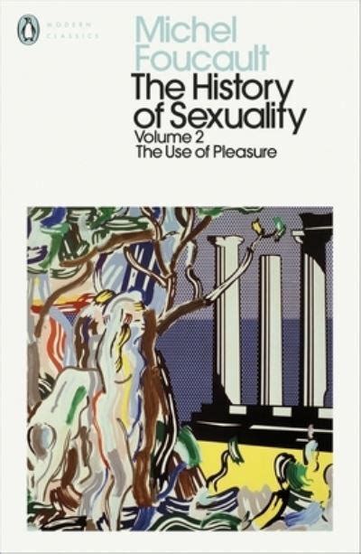 The History of Sexuality. Volume 2 Use of Pleasure : Michel Foucault : 9780241385999 : Blackwell's