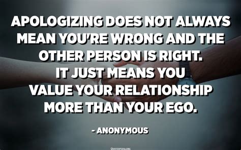 Apologizing does not always mean you're wrong and the other person is ...