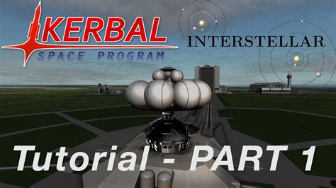 Kerbal Space Program - Interstellar Extended Tutorial - Part 1 - YouTube