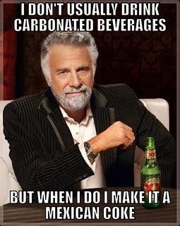 The Most Interesting Man Drinks Mexican Coke | Ammon Beckstrom | Flickr