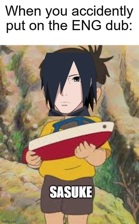 I clearly heard sasuke instead of sosuke - Imgflip