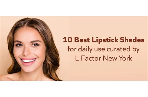 10 Best Lipstick Shades For Daily Use Curated By L Factor New York