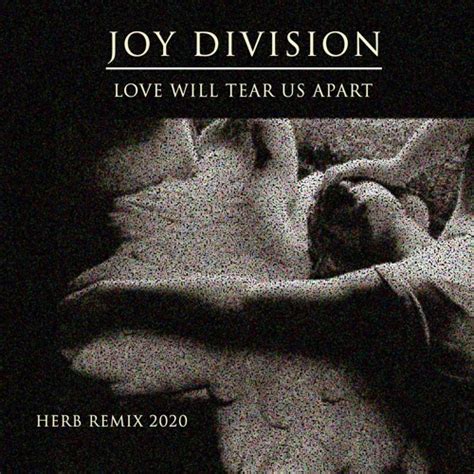 Stream Love Will Tear Us Apart - Joy Division (2020 Herb Remix) [unofficial] by herbcabral ...