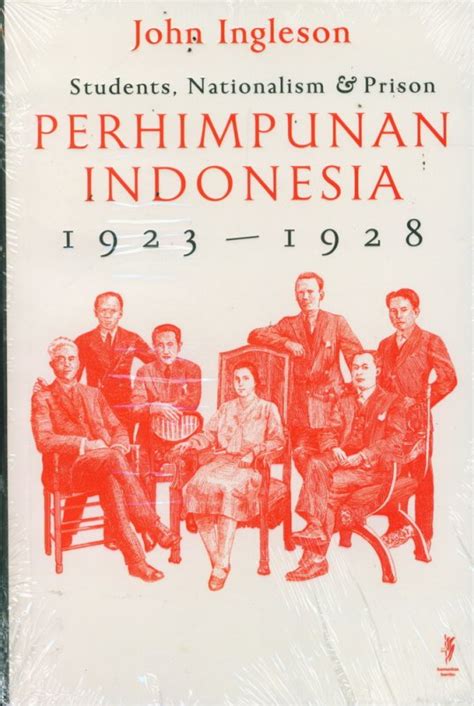 Mahasiswa, Nasionalisme & Penjara Perhimpunan Indonesia 1923-1928