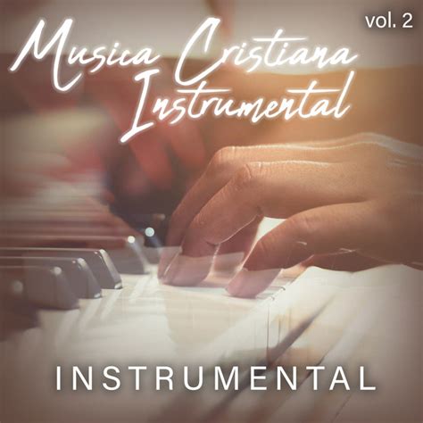 MUSICA CRISTIANA INSTRUMENTAL: mejores canciones · discografía · letras