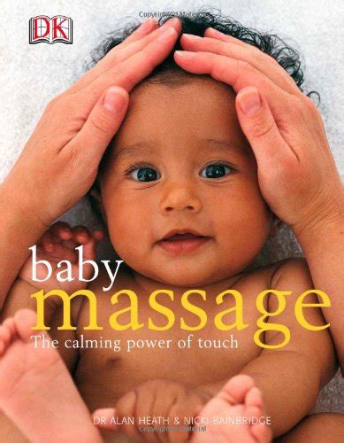 Baby Massage - The Calming Power of Touch By DK