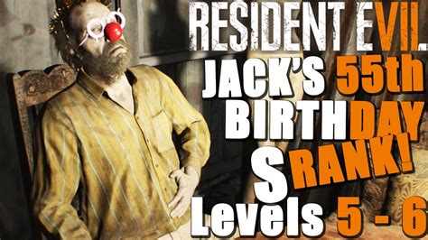 Resident Evil 7 DLC Jack's 55th Birthday ~ Levels 5 - 6 S RANK! - YouTube