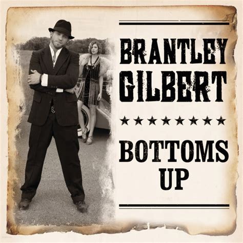 ::B L O G H I S T A P E R C A S O::: Brantley Gilbert ♫ Bottoms Up