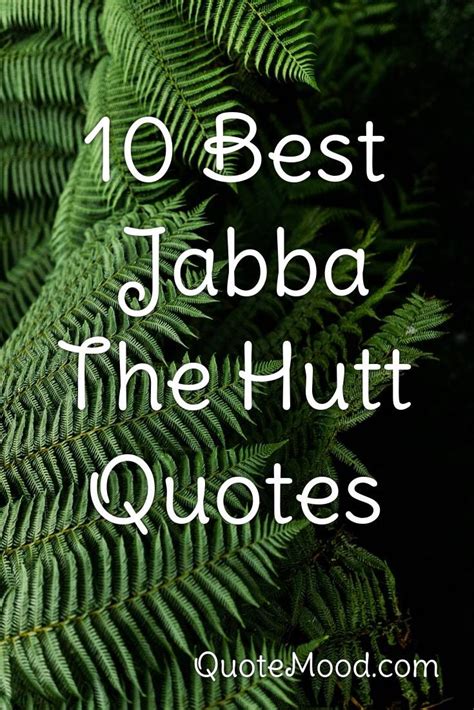 10 Most Inspiring Jabba The Hutt Quotes in 2020 (With images) | Jabba the hutt, The hutt, Quotes