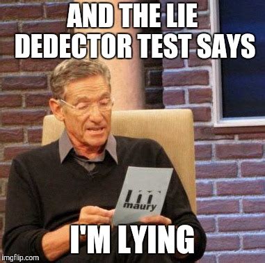 Maury Lie Detector Meme - Imgflip