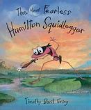 The Almost Fearless Hamilton SquidLegger by Timothy Basil Ering – Storybooks