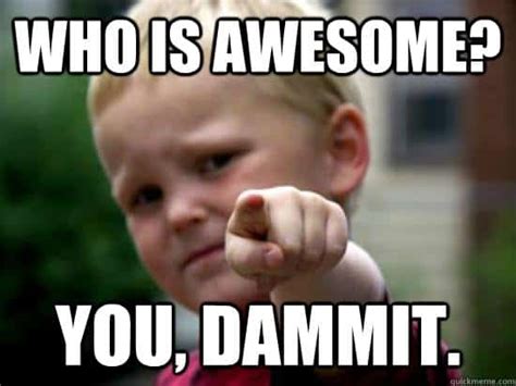 20 Memes About Being Awesome That'll Make Your Day | SayingImages.com