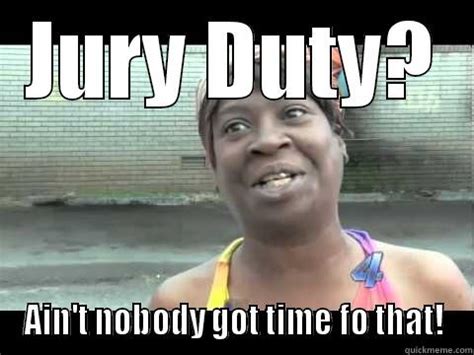 Jury Duty??? - quickmeme