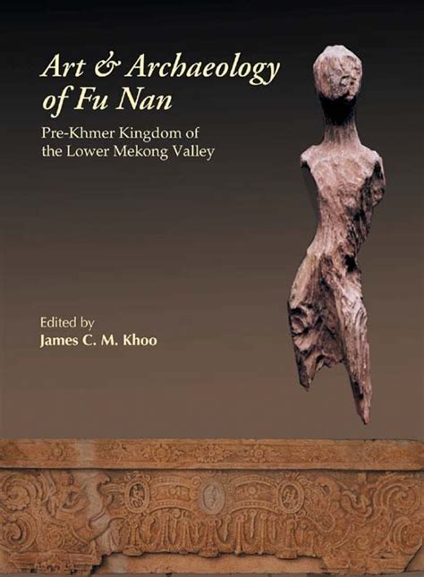 2003-Art-Archaeology-of-Funan - Southeast Asian Ceramic Society (SEACS)