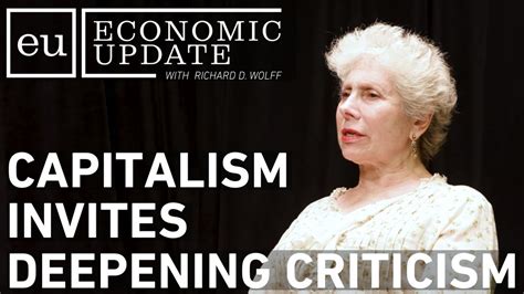 Economic Update: Capitalism Invites Deepening Criticism