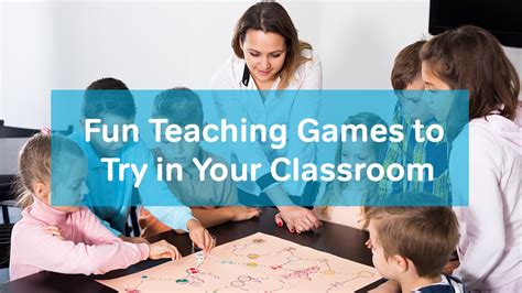 Fun Teaching Games to Try in Your Classroom