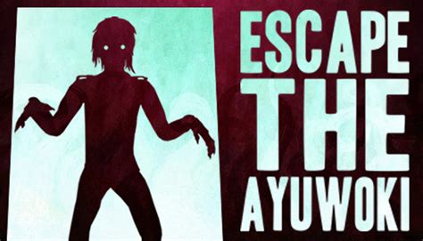 Escape the Ayuwoki on Steam