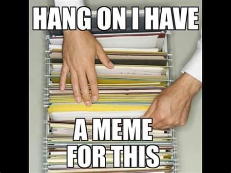 Hang on I have a meme for this (filing cabinet search). | Work memes, Funny images, Funny pictures