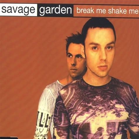 SAVAGE GARDEN – Break Me Shake Me (Broken Mix) Lyrics | Genius Lyrics