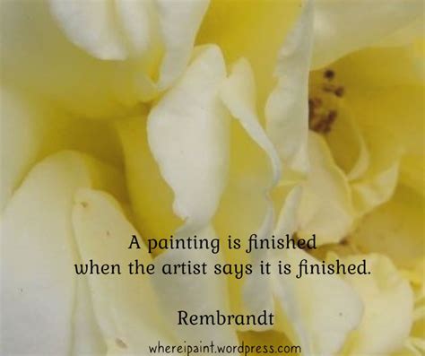 Rembrandt Quote ~ Finished Painting – Francine's Art