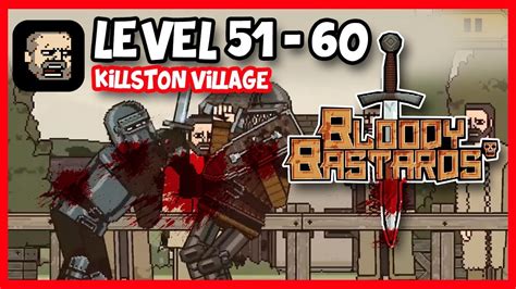 Bloody Bastards - Stage 51 - 60 Completed - 3 Stars Killston Village gameplay (ANDROID) - YouTube