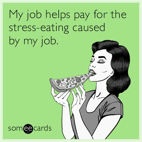 #CryForHelp: My job helps pay for the stress-eating caused by my job. | Work stress humor ...