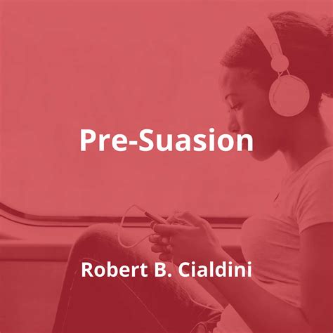 Pre-Suasion by Robert B. Cialdini - Summary | Reading.FM